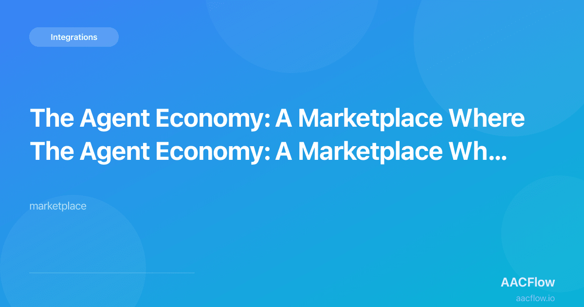 The Agent Economy: A Marketplace Where Developers Build AI Agents and Businesses Buy Them