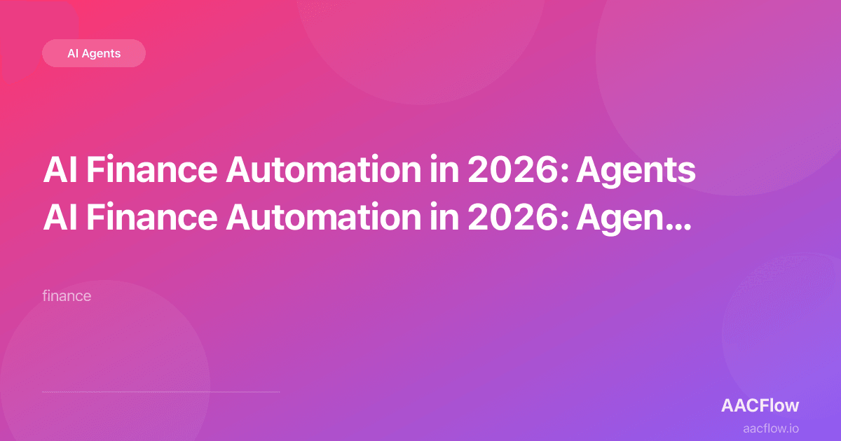 AI Finance Automation in 2026: Agents for Reporting, Compliance, and Analysis