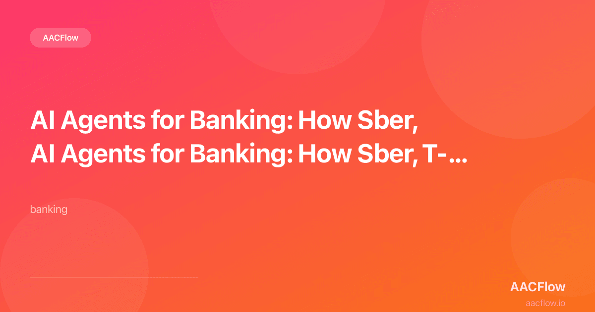 AI Agents for Banking: How Sber, T-Bank, Alfa-Bank and 15+ Financial APIs Power Autonomous Finance Operations
