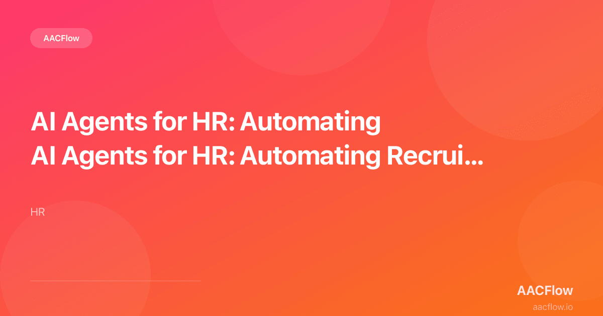 AI Agents for HR: Automating Recruitment with HH.ru, Huntflow, SuperJob and the Autonomous Talent Pipeline