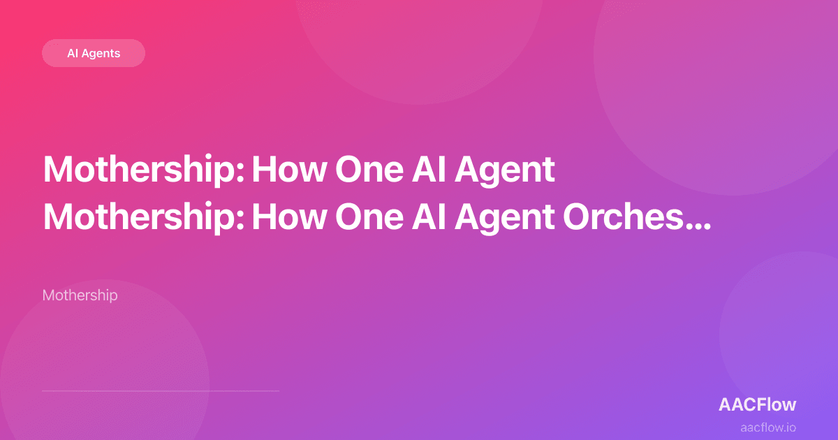 Mothership: How One AI Agent Orchestrates a Team of Specialized Agents to Solve Complex Business Problems