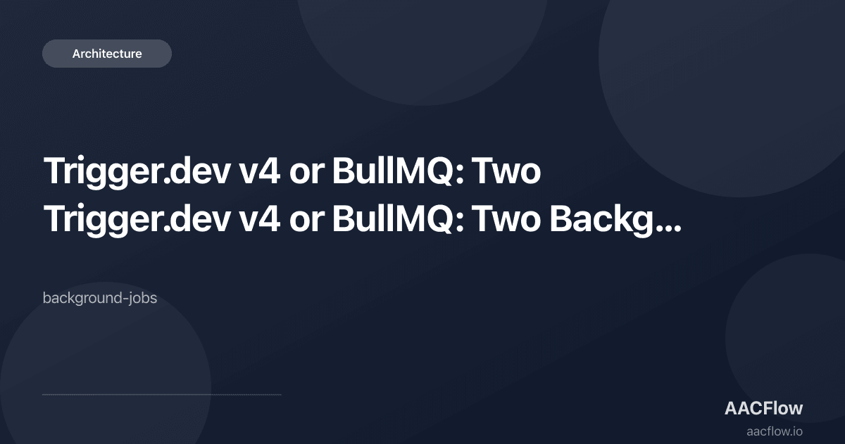 Trigger.dev v4 or BullMQ: Two Background Runtimes, One Codebase, Different Jobs