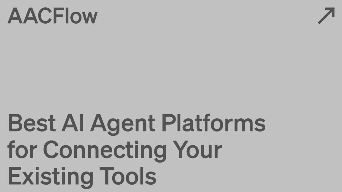 Best AI Agent Platforms for Connecting Your Existing Tools